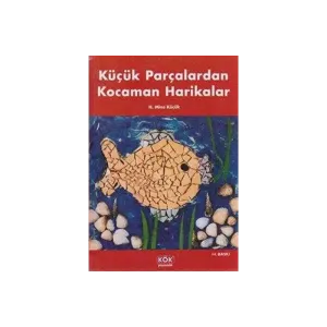 Küçük Parçalardan Kocaman Harikalar