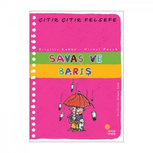 SAVAŞ VE BARIŞ (ÇITIR ÇITIR FELSEFE)