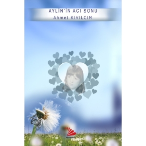 AYLİN'İN ACI SONU - AHMET KIVILCIM